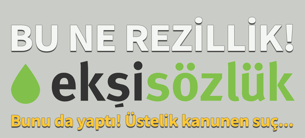 Ekşi Sözlük bunu da yaptı! Üstelik kanunen suç...