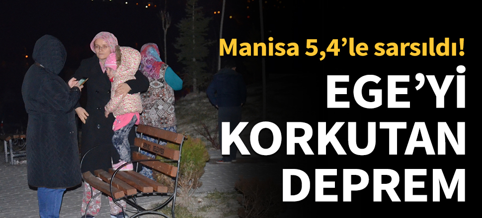 Manisa'da 5,4 şiddetinde deprem...