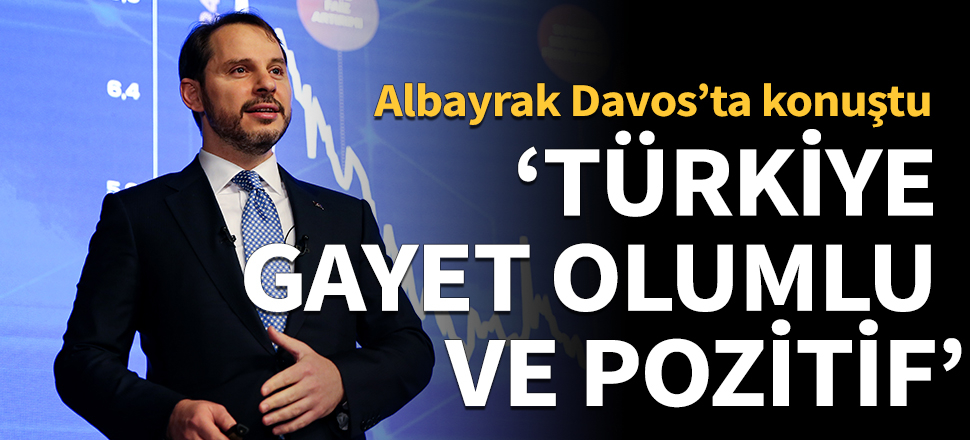 Bakan Albayrak Davos'ta konuştu: Türkiye gayet olumlu ve pozitif