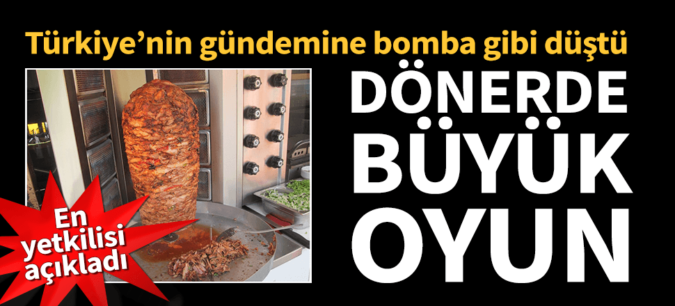 Dönerde büyük tartışma: Deterjanlı döner mi yiyoruz