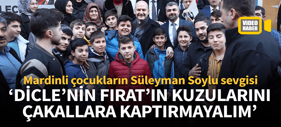 Mardinli çocukların Süleyman Soylu sevgisi