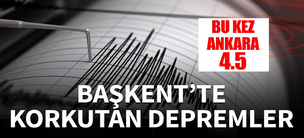 Ankara'da art arda depremler