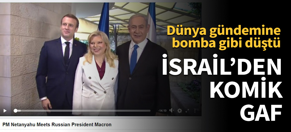 İsrail Başbakanlık Basın Ofisi Macron'u karıştırdı