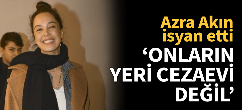 Azra Akın'dan cezaevindeki çocuklara dair açıklama