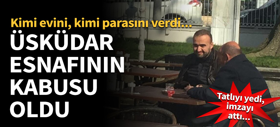 Üsküdar esnafının kabusu oldu!