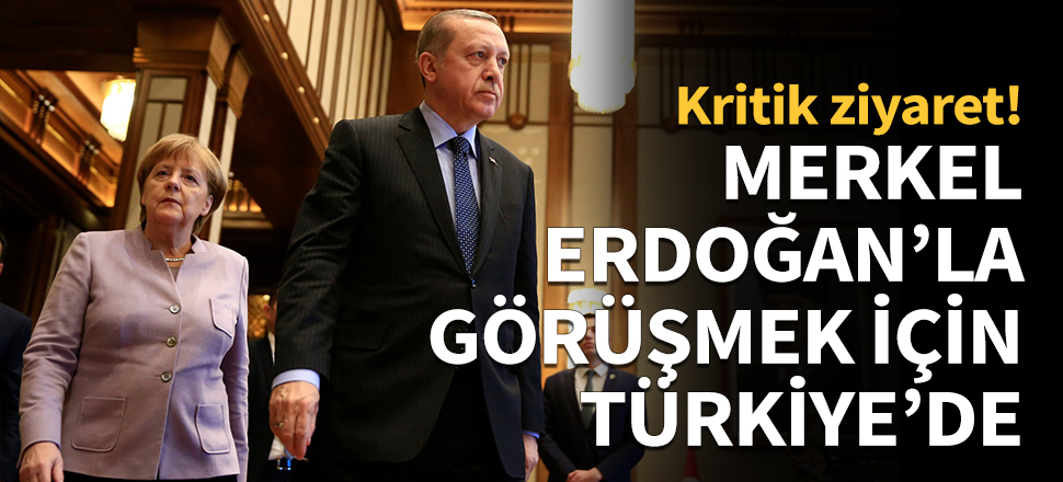 Angela Merkel Türkiye'ye geldi...