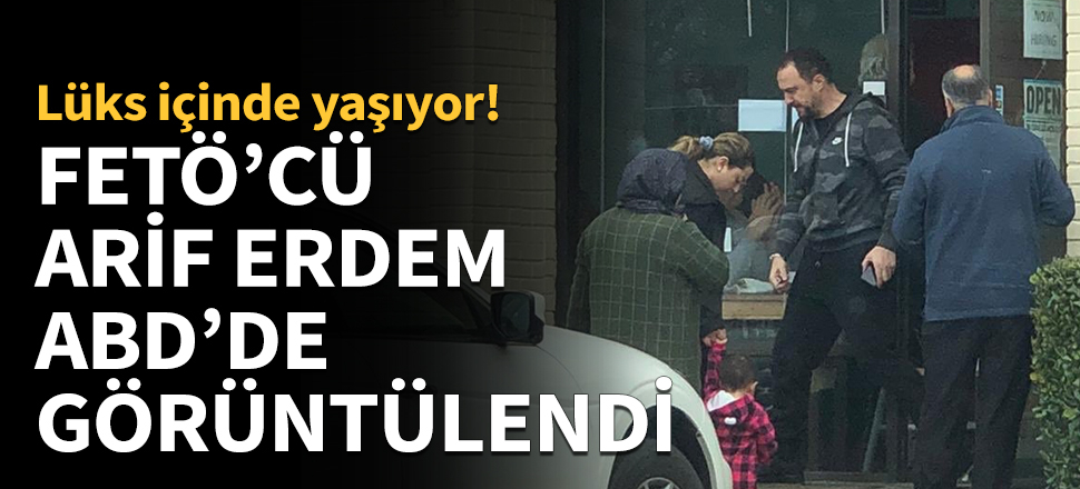 FETÖ'cü Arif Erdem ABD'de görüntülendi!
