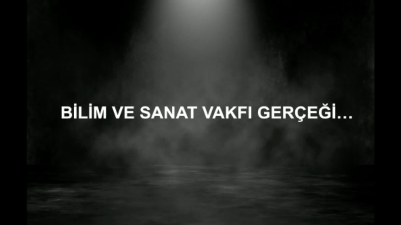 Bilim ve Sanat Vakfı gerçeği...