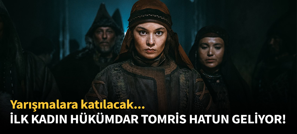 'Tomris Hatun' nisanda vizyona girecek!
