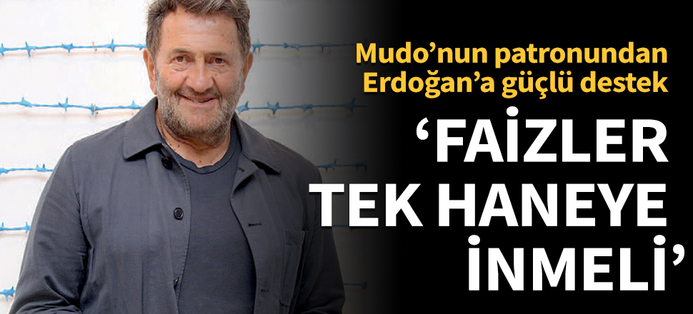 Mudo'nun patronundan Erdoğan'a güçlü destek: Faizler tek haneye inmeli