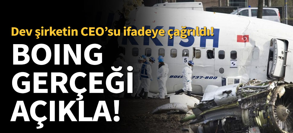 Hollanda Boeing'in CEO'sunu ifadeye çağırdı