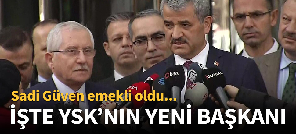 YSK'nın yeni başkanı belli oldu