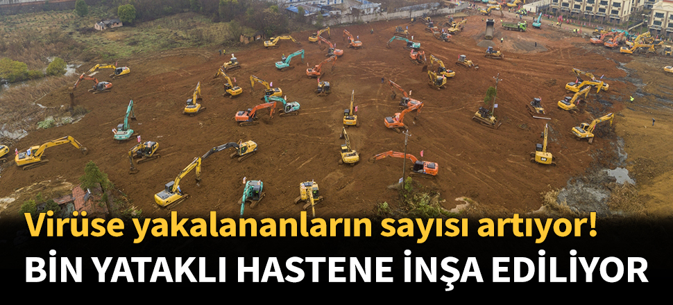 Çin'de bin yataklı hastane inşa ediliyor...