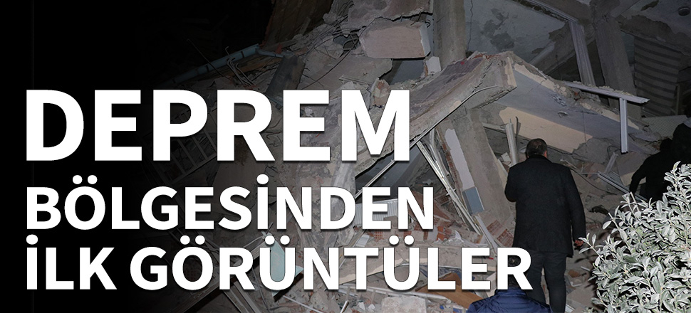 Depremden sonra ilk görüntüler