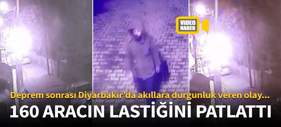 Depremden sonra 160 aracın lastiğini patlattı