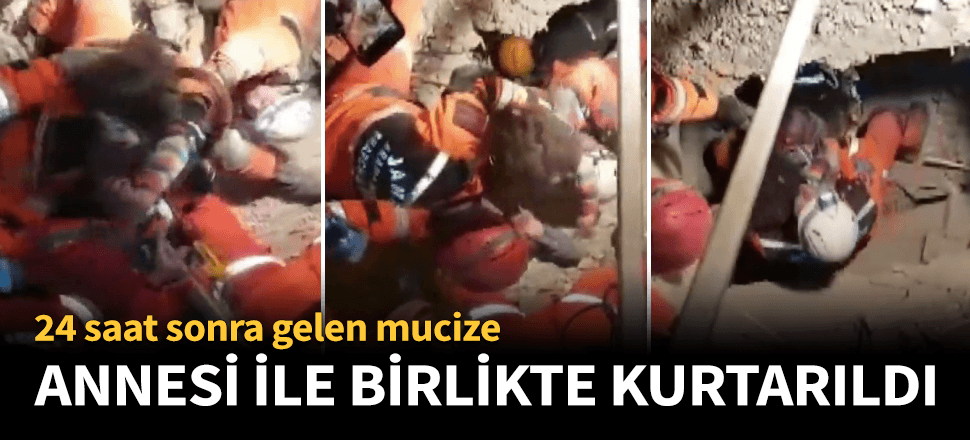 Elazığ'da 24 saat sonra bir kadın ve kızı kurtarıldı!