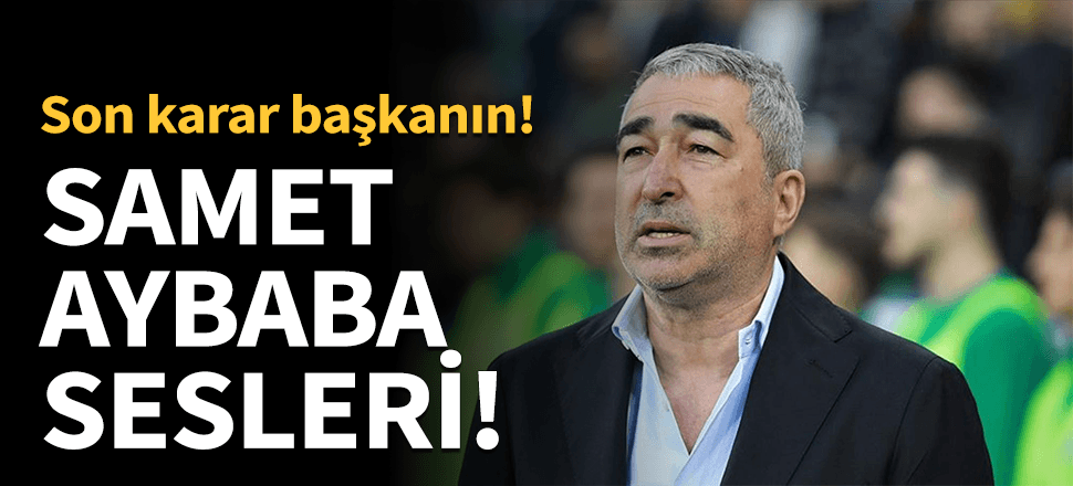 Beşiktaş'ta Samet Aybaba sesleri!