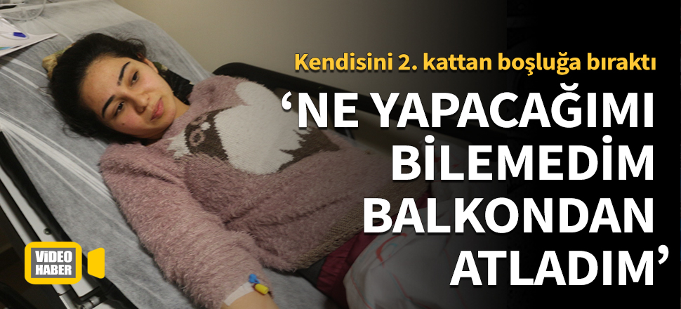 Deprem anında 2 kattan atlayan kız konuştu