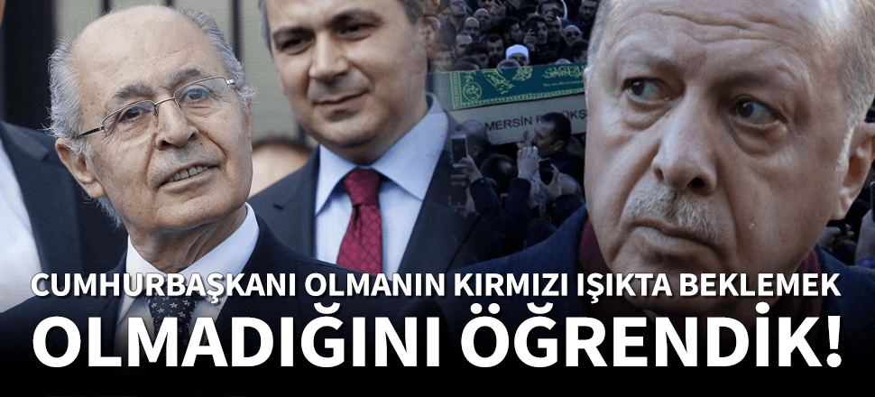 "Cumhurbaşkanı olmak kırmızı ışıkta durmak değil"