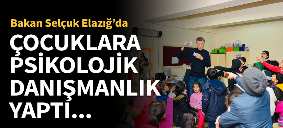 Bakan Selçuk çocuklara psikolojik danışmanlık yaptı