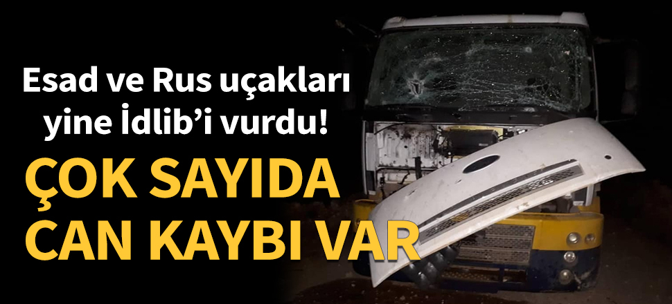 Esad ve Rus uçakları yine İdlib’i vurdu : 4 ölü
