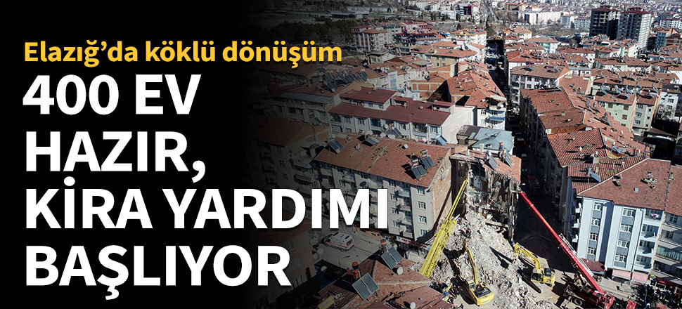 400 ev hazır, kira yardımı başlıyor