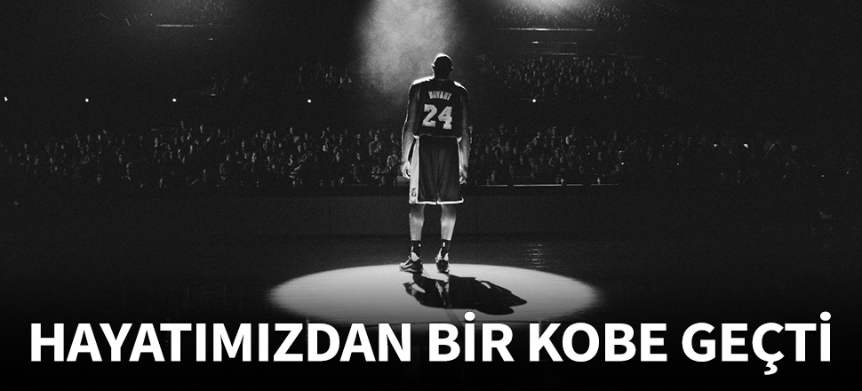 Hayatımızdan bir Kobe geçti