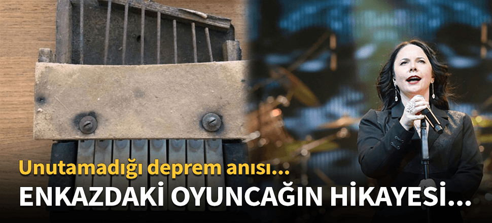 Şebnem Ferah'ın enkazda kalan oyuncağın hikayesi...