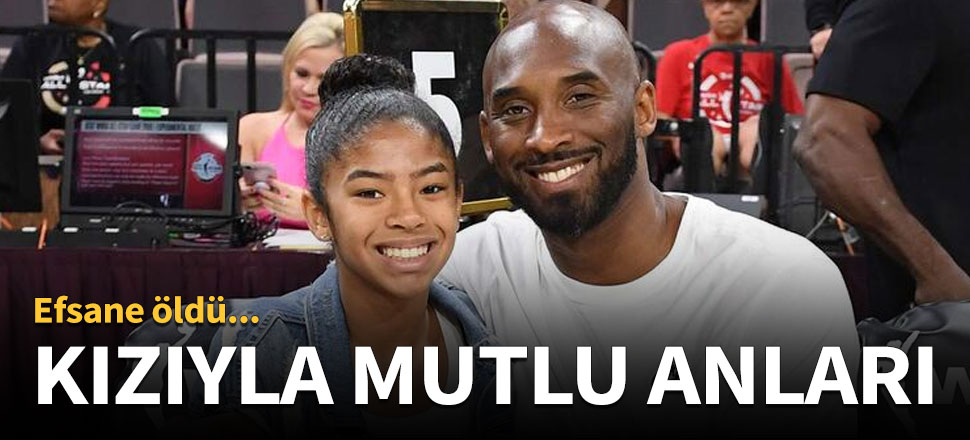 Kobe'nin kızıyla en mutlu anları