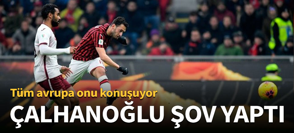 Hakan Çalhanoğlu şov yaptı