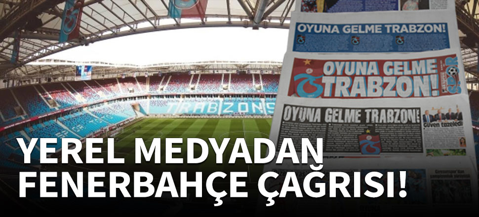 'Oyuna gelme Trabzon'