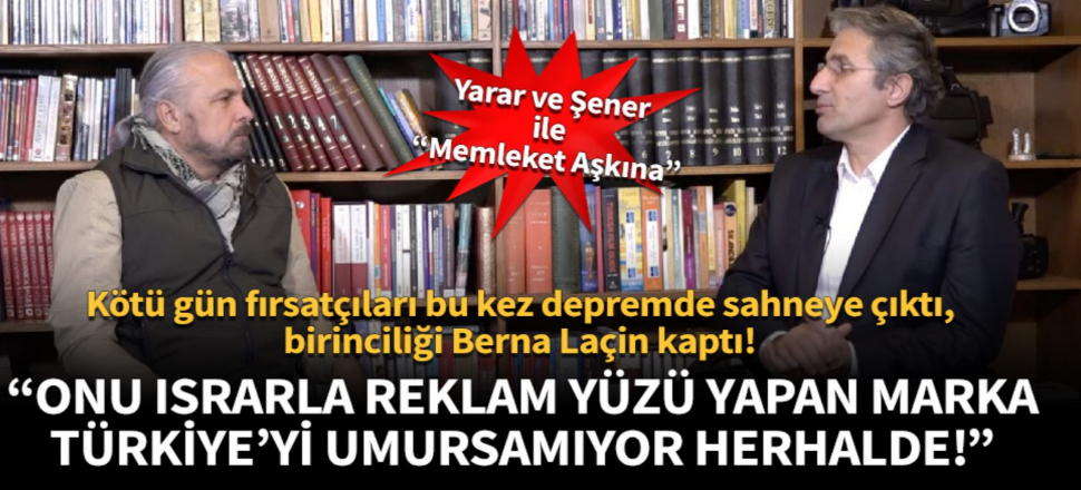 Yarar ve Şener’den Berna Laçin tepkisi: Reklam yüzü olduğu marka Türkiye’yi umursamıyor herhalde!
