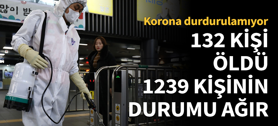 Korona durdurulamıyor: Ölü sayısı 132'ye çıktı