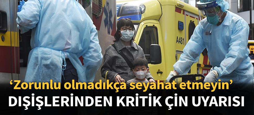 Dışişlerinden kritik Çin uyarısı...
