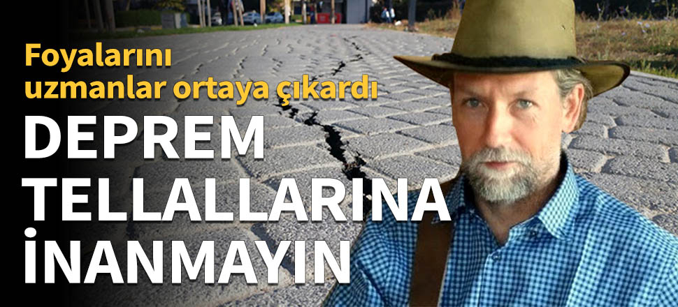Deprem tellallarına inanmayın