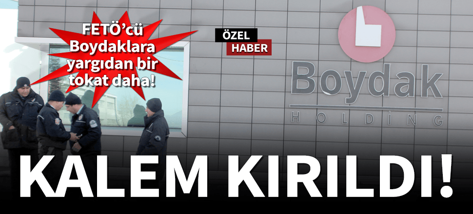 İstinaf mahkemesi de Boydaklara 'hayır' dedi!