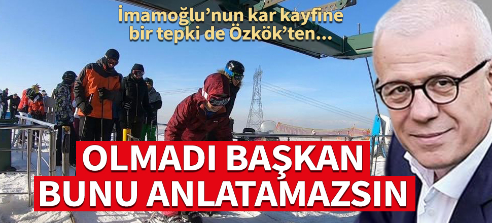 'Olmadı başkan, bunu kimseye anlatamazsın'