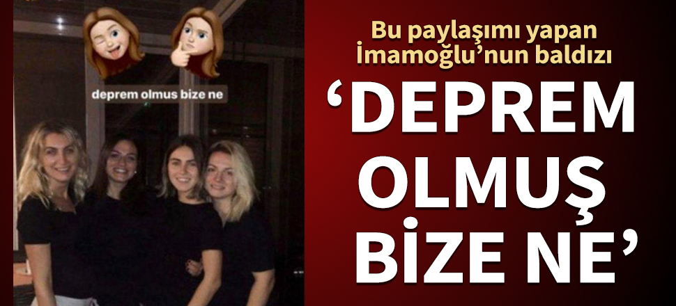 İmamoğlu'nun baldızından skandal deprem paylaşımı