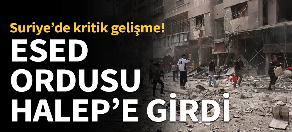 Esed ordusu Halep'e girdi...