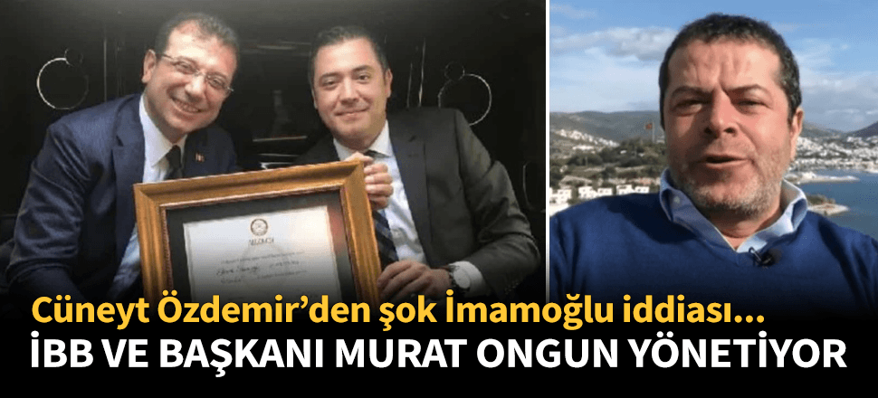"İstanbul'u ve Başkan'ı Murat Ongun yönetiyor"