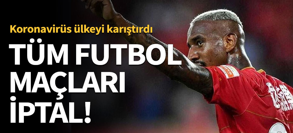 Koronavirüs futbolu da vurdu