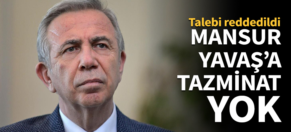 Mansur Yavaş'a tazminat yok