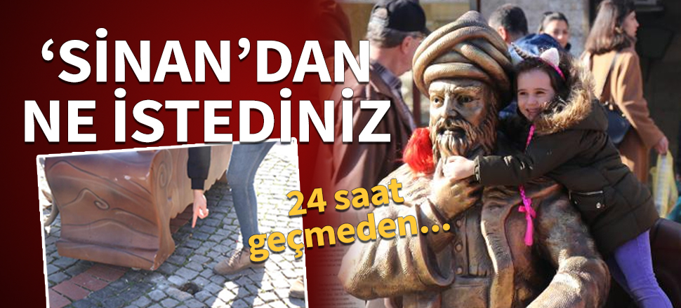 Edirne’de Mimar Sinan heykeli, yerinden söküldü!