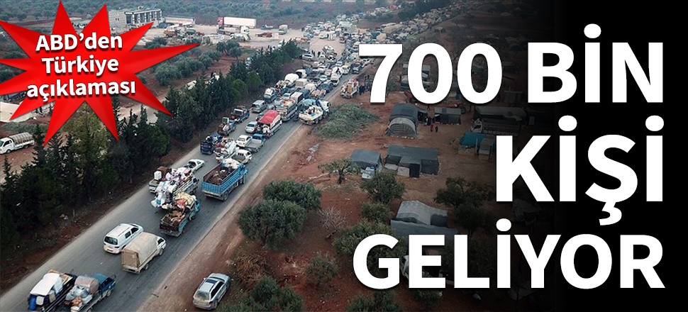 700 bin kişi Türkiye sınırına geliyor