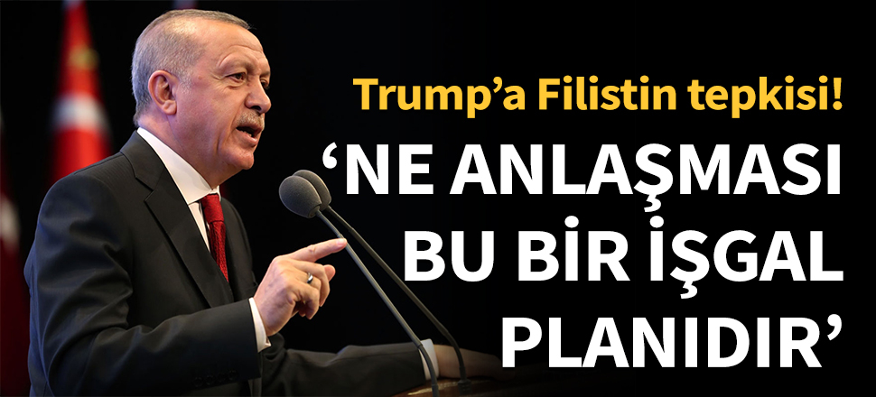 Erdoğan: Ne anlaşması, bu bir işgal projesidir...