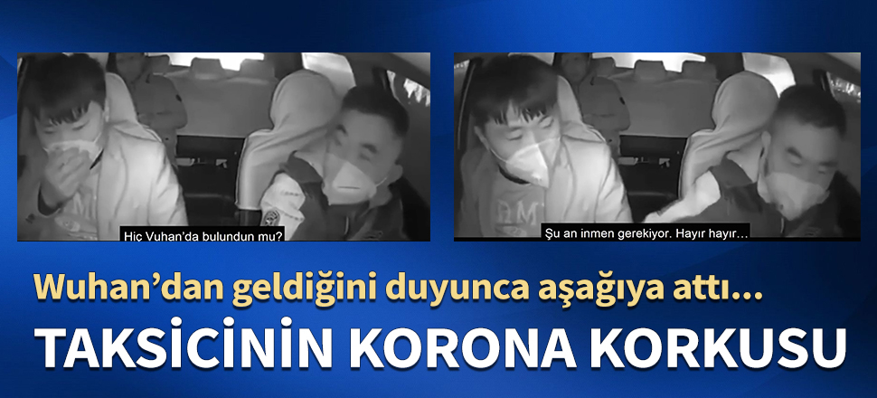Wuhan’dan geldiğini duyunca aşağıya attı...