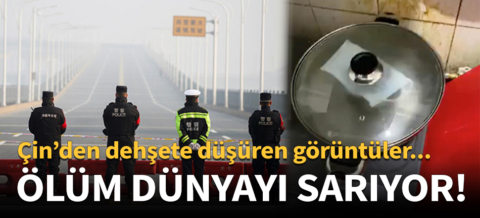 Çin’den dehşete düşüren görüntüler!