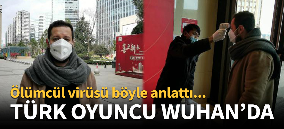 Türk oyuncu Wuhan'da