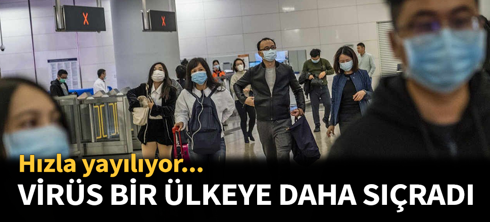 Koronavirüs bir ülkeye daha sıçradı...