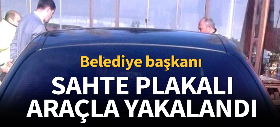 Bilecik Belediye Başkanı, belediyeye ait sahte plakalı araçla yakalandı
